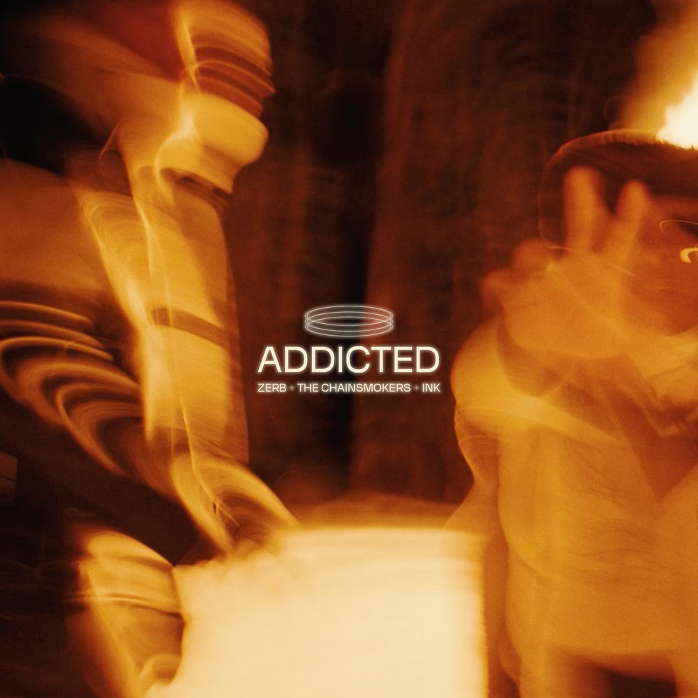 ADDICTED by ZERB/CHAINSMOKERS/INK