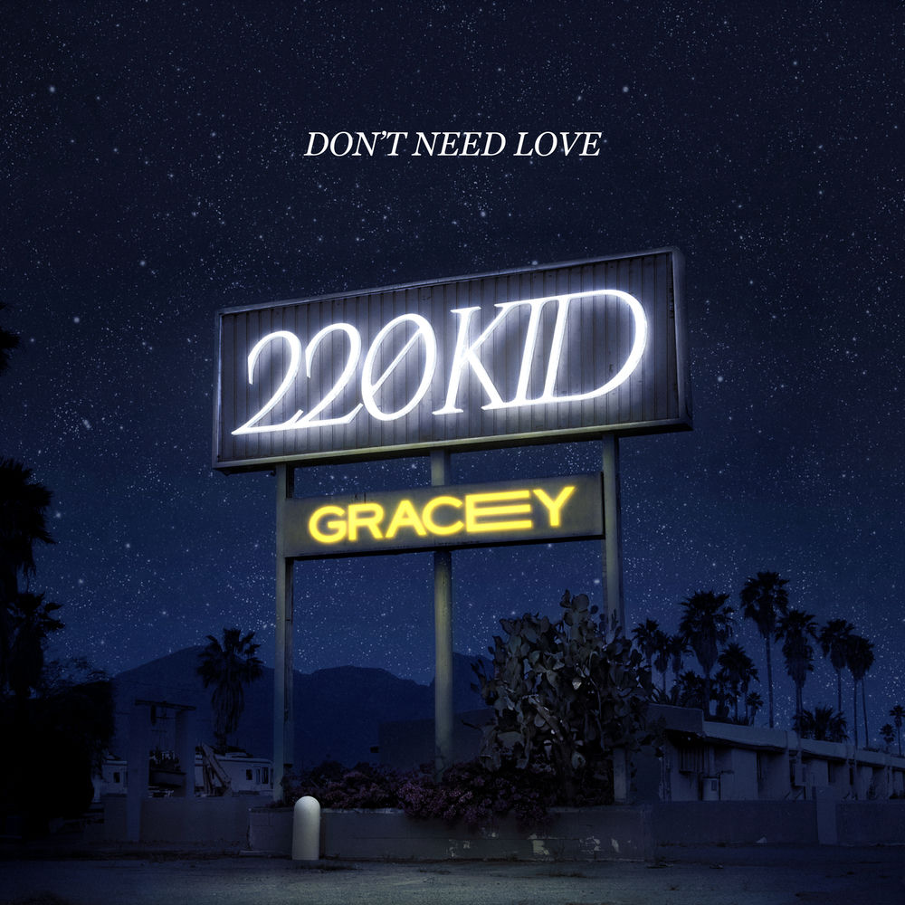 DON'T NEED LOVE by 220 KID & GRACEY