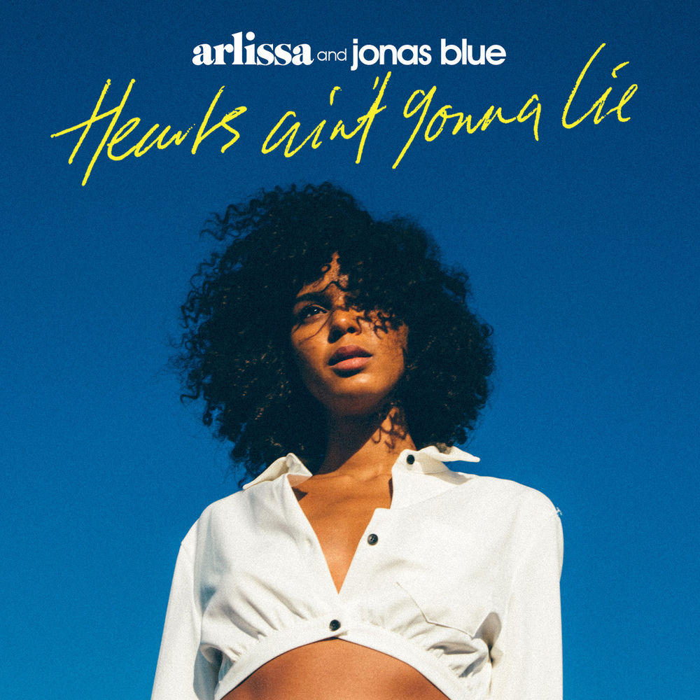 HEARTS AIN'T GONNA LIE by ARLISSA FT JONAS BLUE