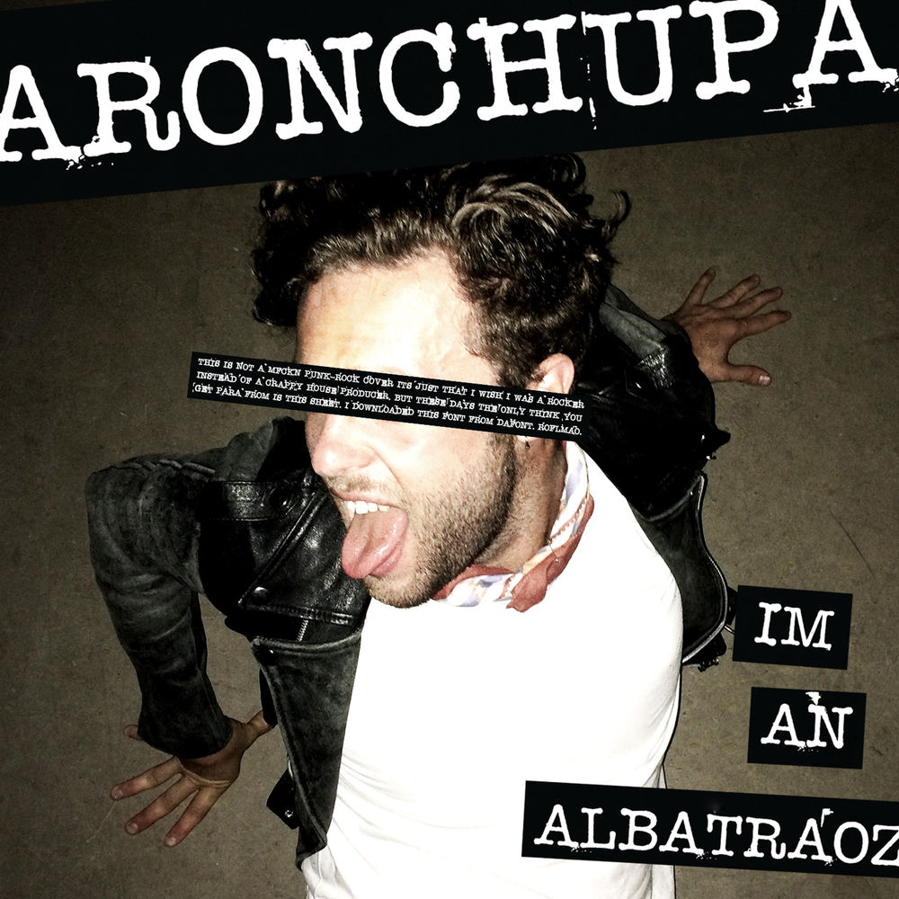 I'M AN ALBATRAOZ by ARONCHUPA