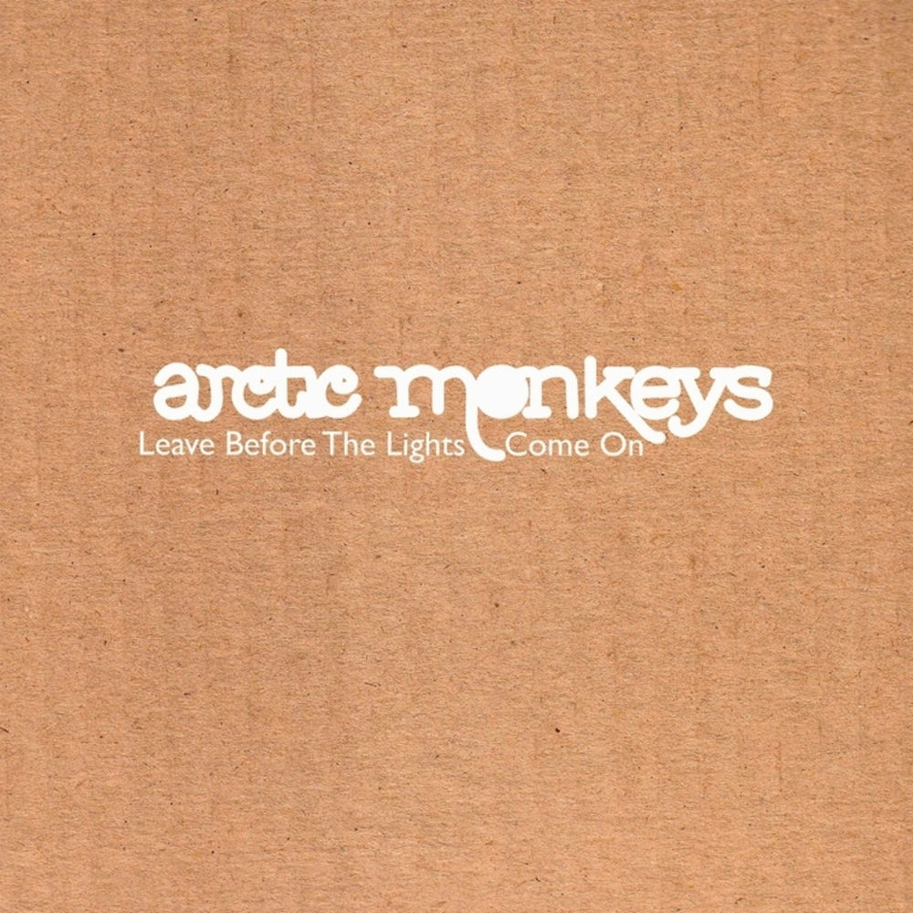 LEAVE BEFORE THE LIGHTS COME ON by Arctic Monkeys