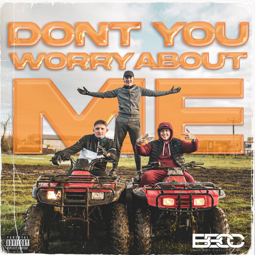 DON'T YOU WORRY ABOUT ME by BAD BOY CHILLER CREW