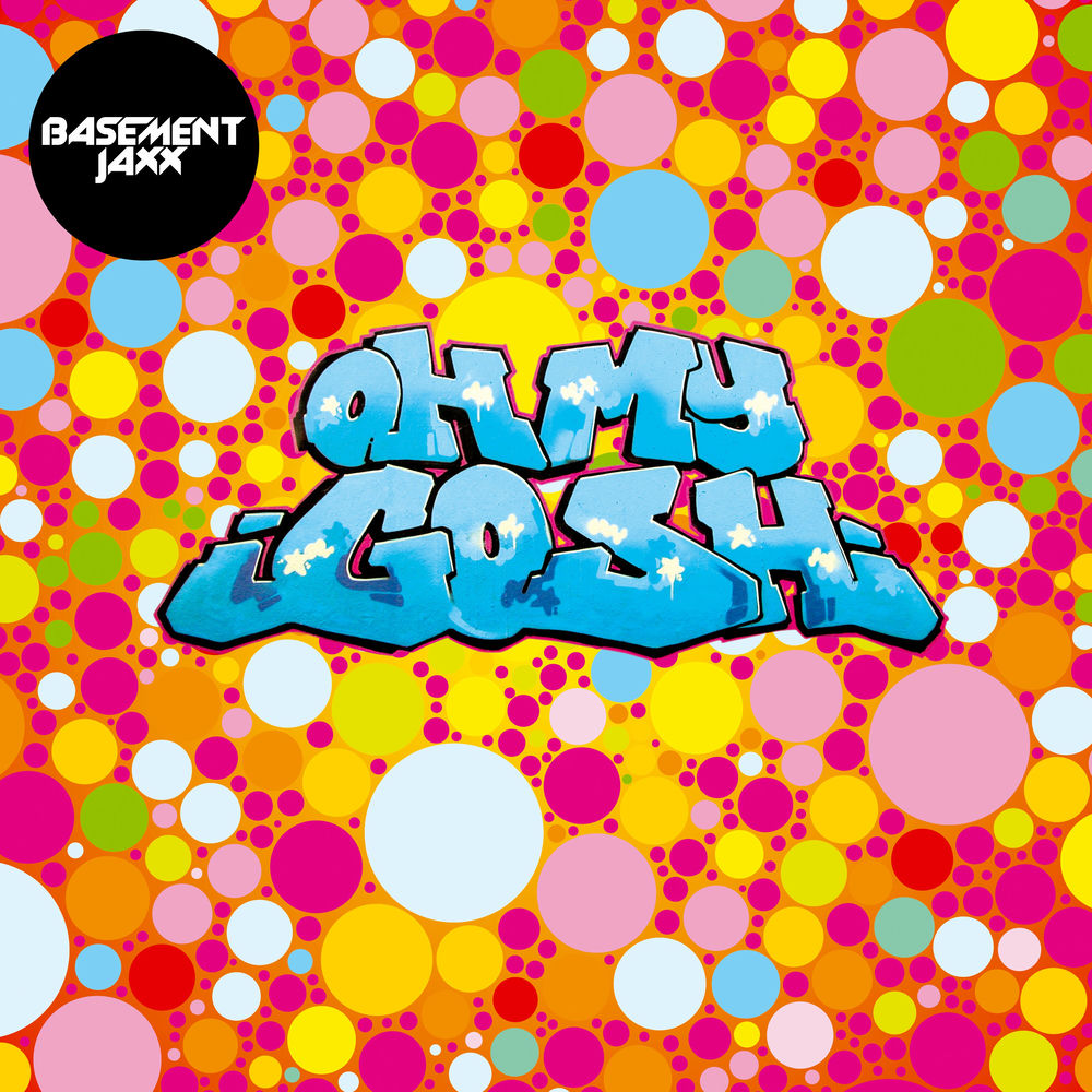 Oh My Gosh by Basement Jaxx