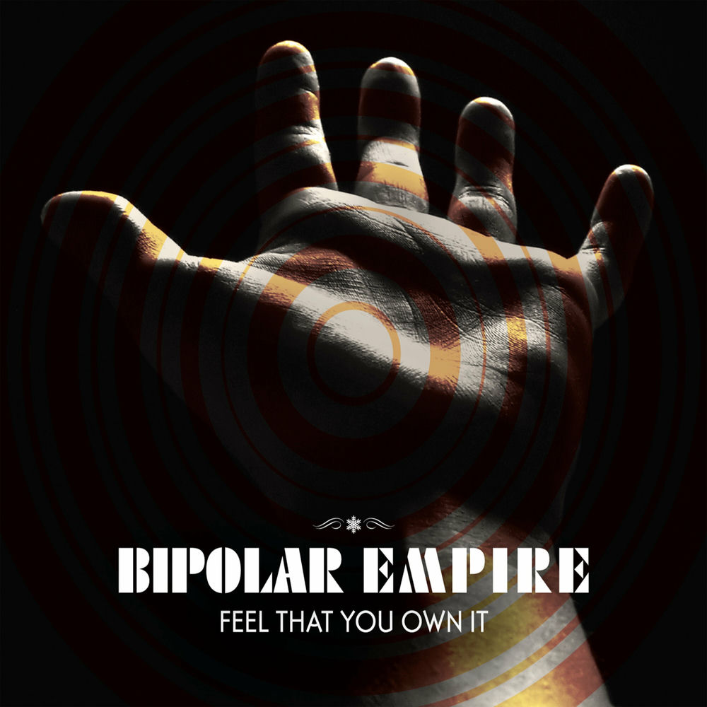 FEEL THAT YOU OWN IT by Bipolar Empire