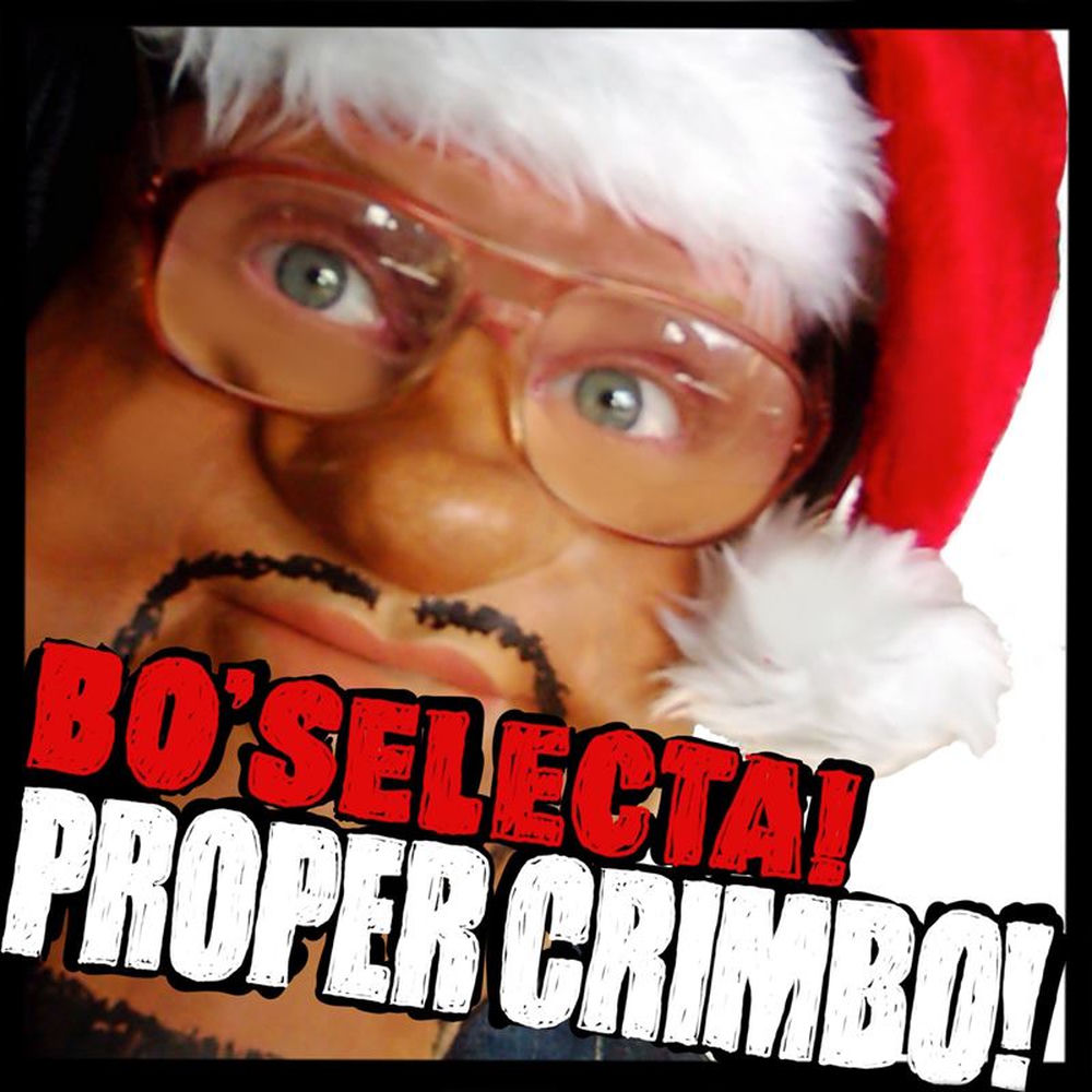 Proper Crimbo by Bo Selecta