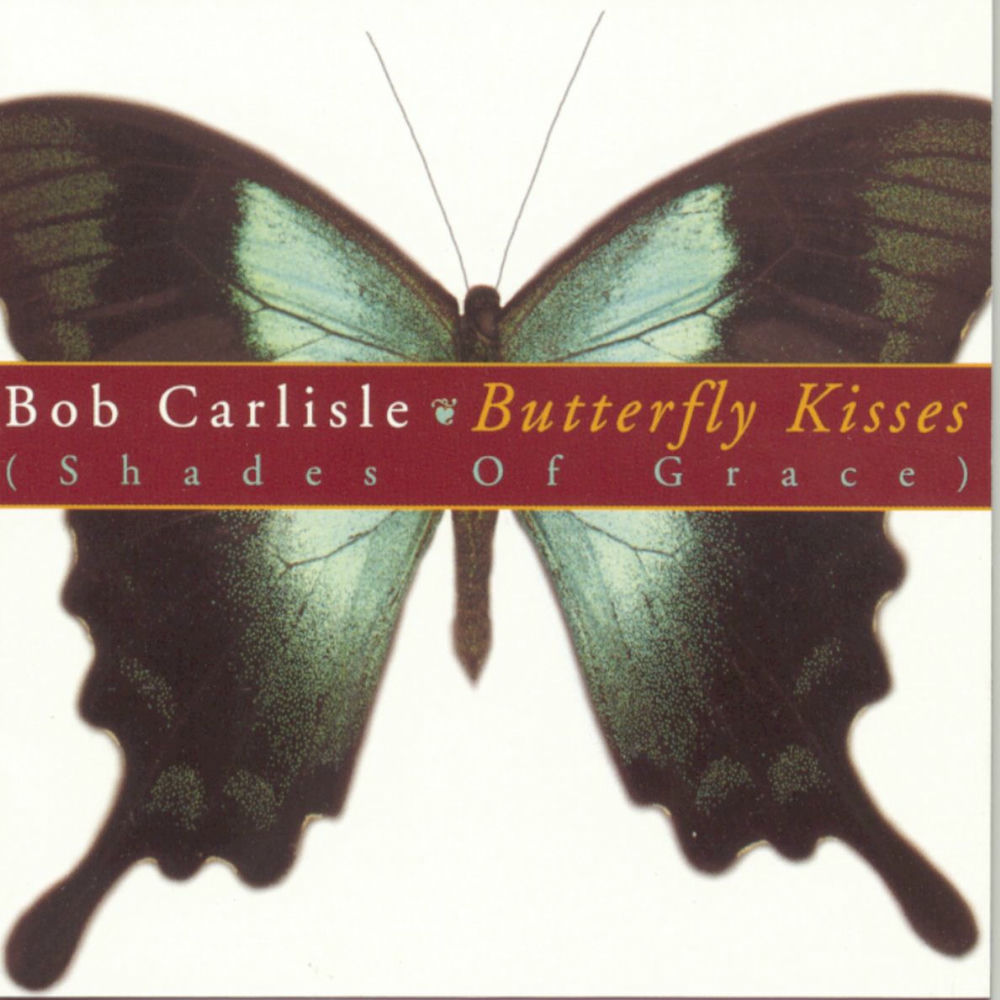 Butterfly Kisses by Bob Carlisle