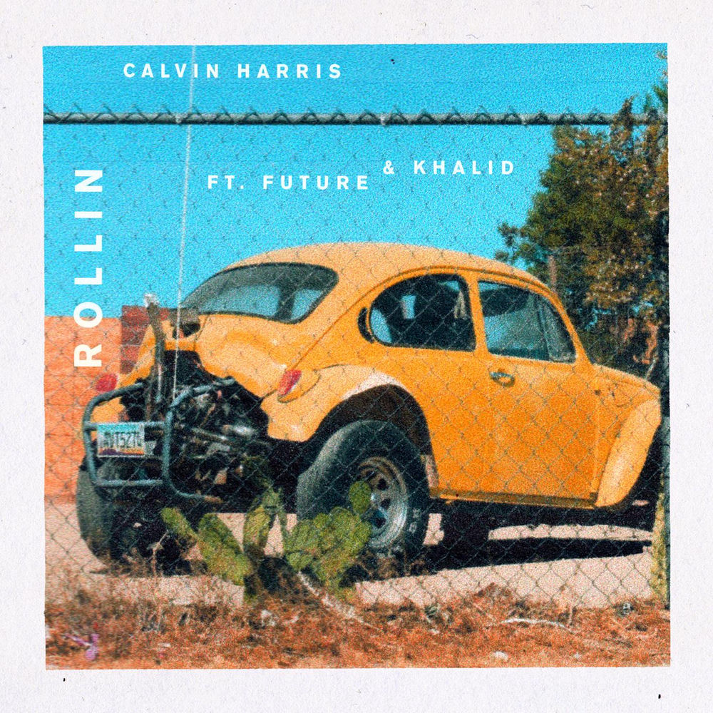 ROLLIN by CALVIN HARRIS/FUTURE/KHALID