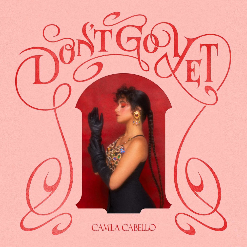 DON'T GO YET by CAMILA CABELLO