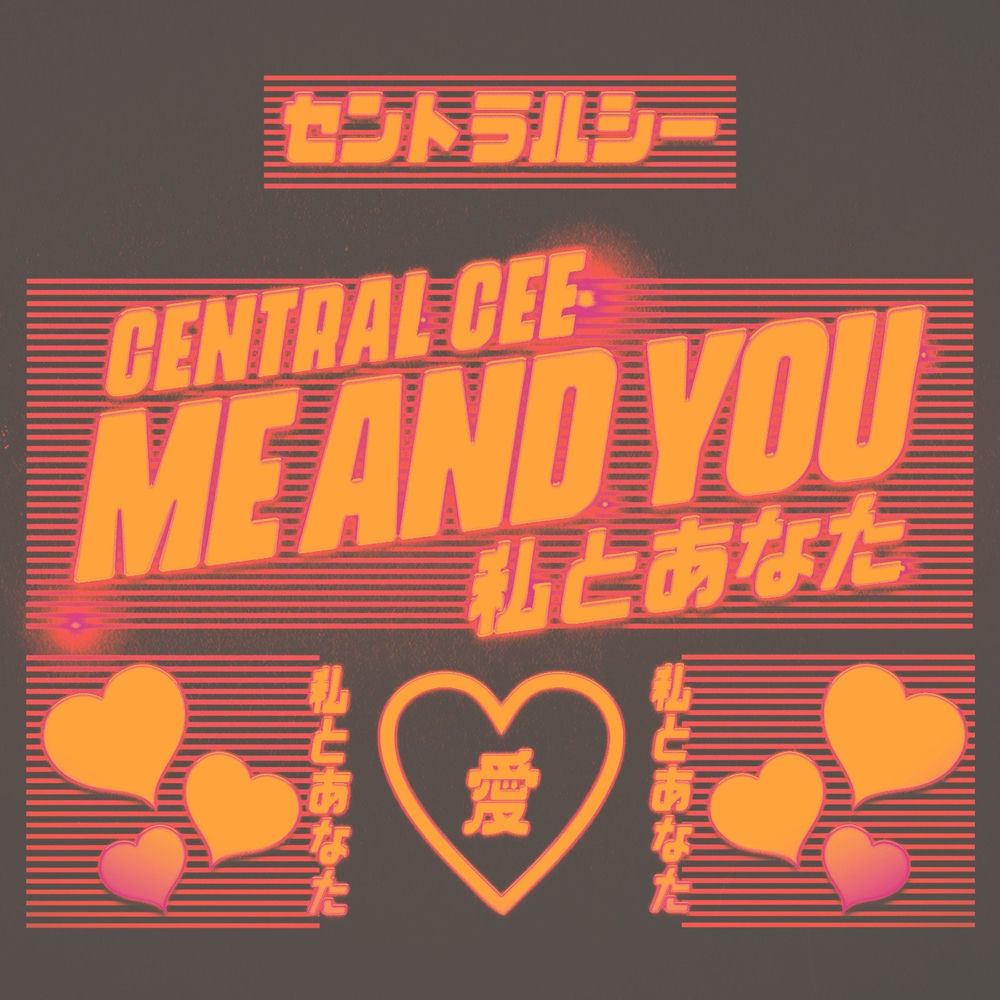 ME & YOU by CENTRAL CEE