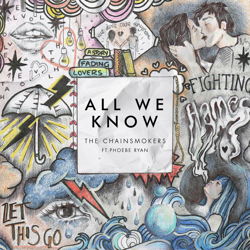 ALL WE KNOW by CHAINSMOKERS FEAT. PHOEBE RYAN
