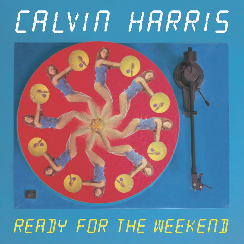 READY FOR THE WEEKEND by Calvin Harris