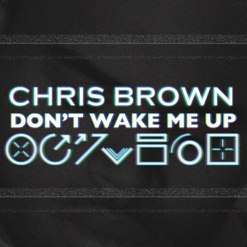 DON'T WAKE ME UP by Chris Brown