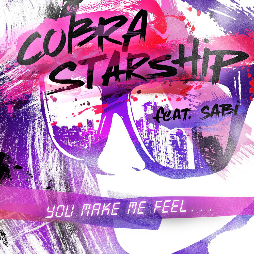 YOU MAKE ME FEEL... by Cobra Starship featuring Sabi