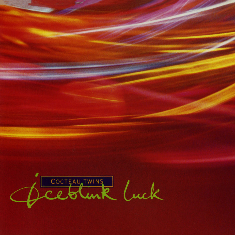 Iceblink Luck by Cocteau Twins
