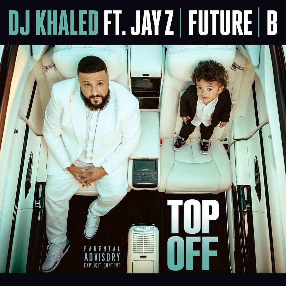 TOP OFF by DJ KHALED/JAY Z/FUTURE/BEYONCE