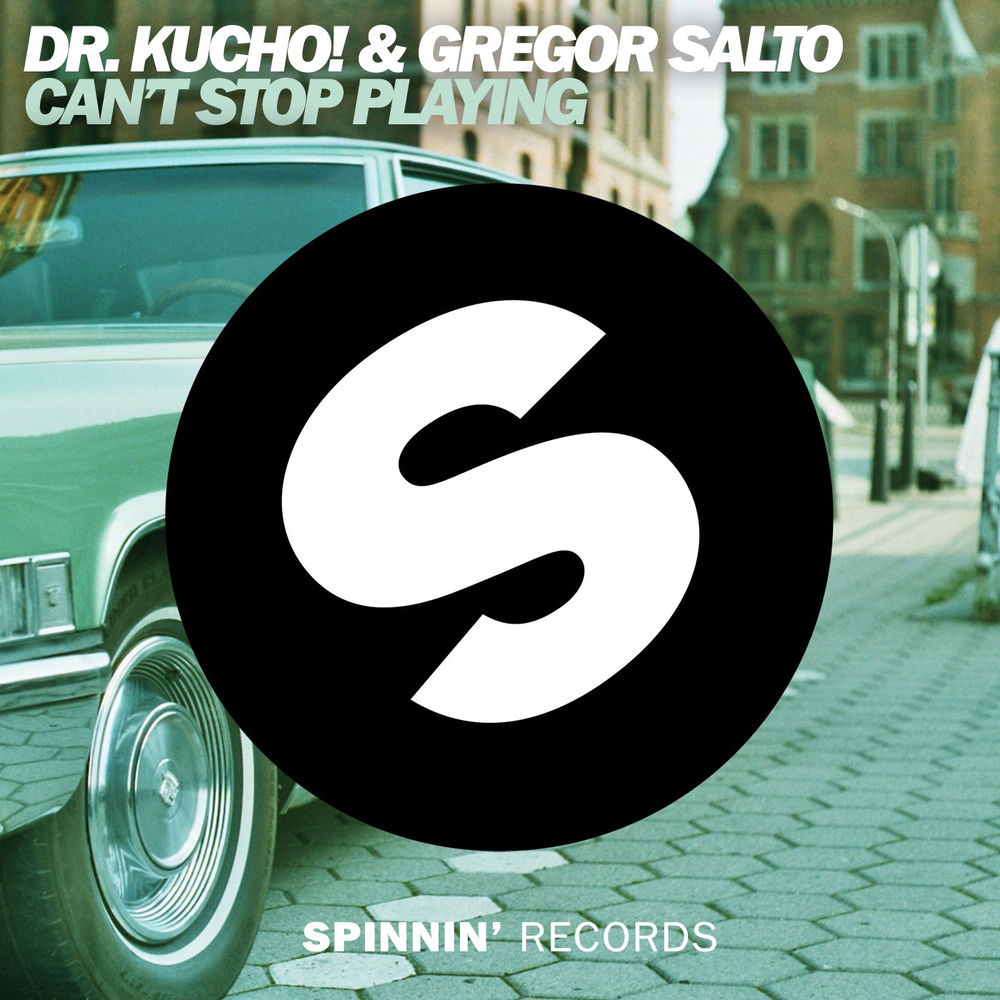 CAN'T STOP PLAYING (MAKES ME HIGH) by DR KUCHO! & GREGOR SALTO