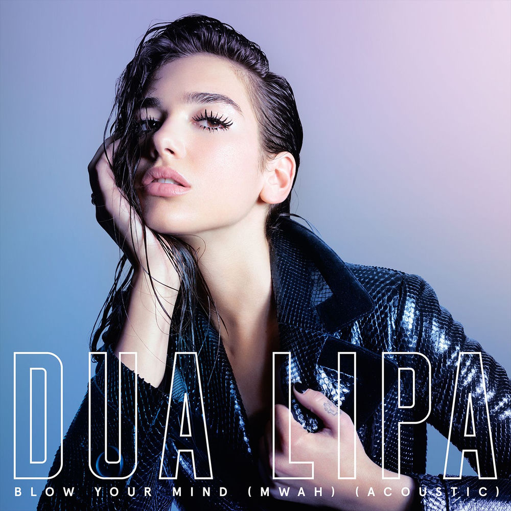 BLOW YOUR MIND (MWAH) by DUA LIPA