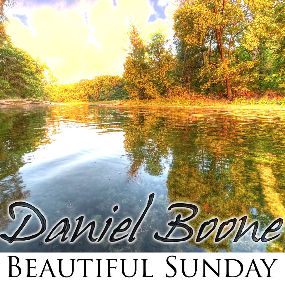 Beautiful Sunday by Daniel Boone