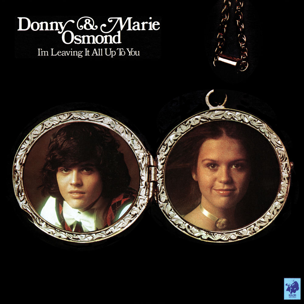 I'M Leaving It All Up To You by Donny And Marie Osmond