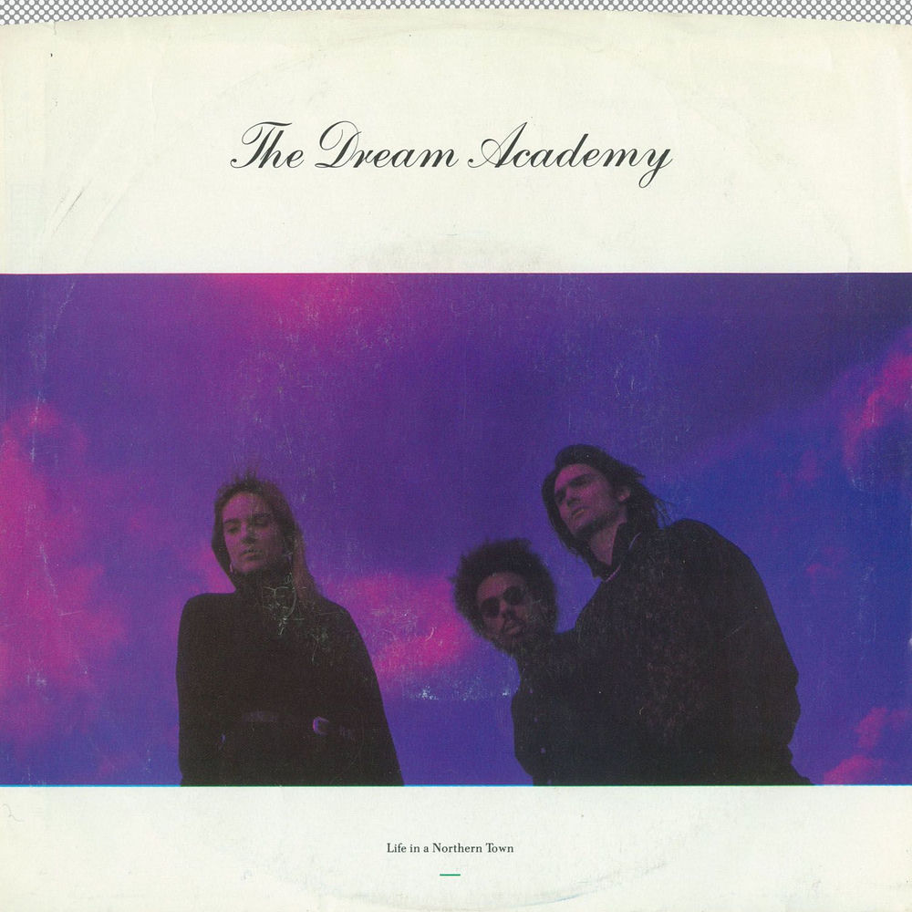 Life In A Northern Town by Dream Academy
