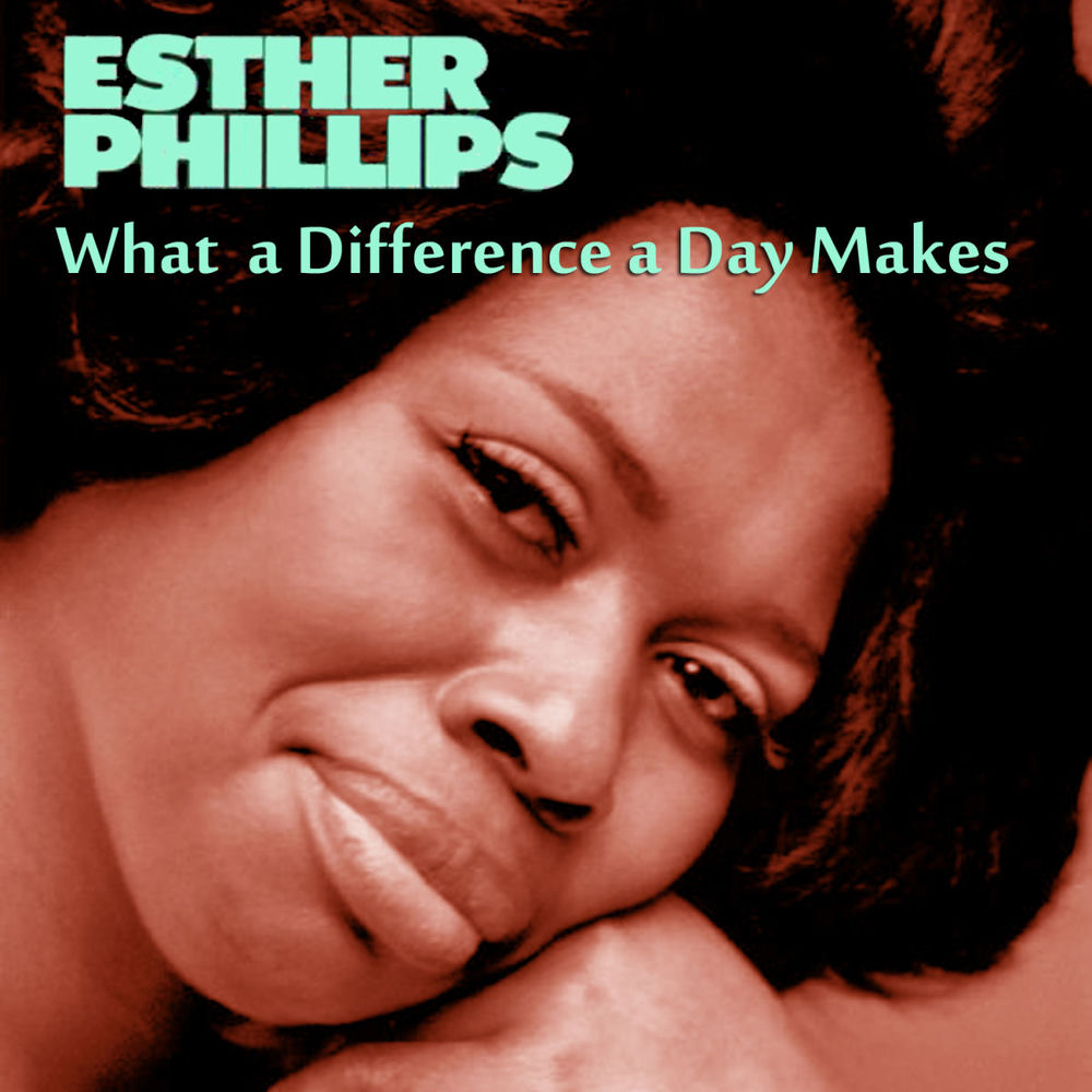 What A Difference A Day Makes by Esther Phillips
