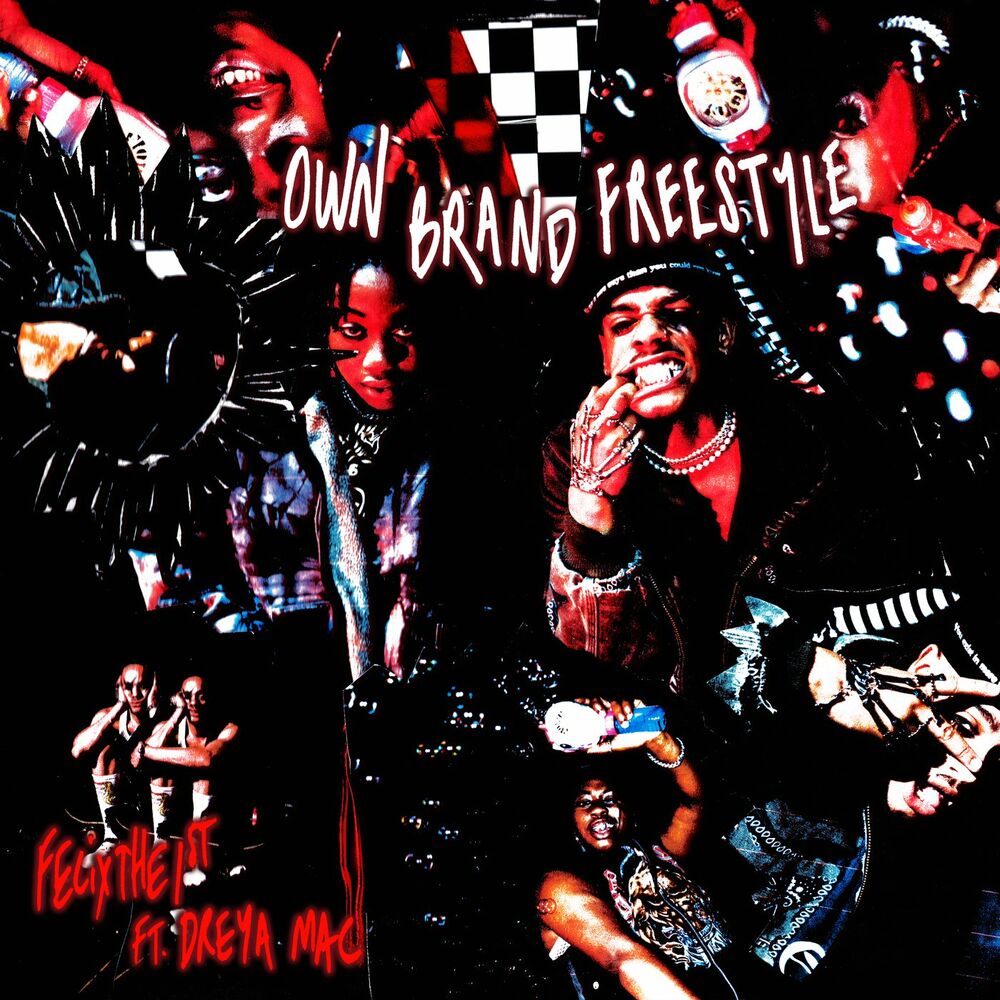 OWN BRAND FREESTYLE by FELIXTHE1ST/DREYA MAC
