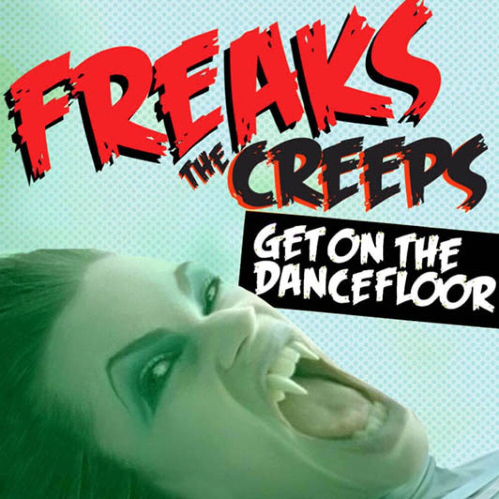 THE CREEPS (GET ON THE DANCEFLOOR) by Freaks