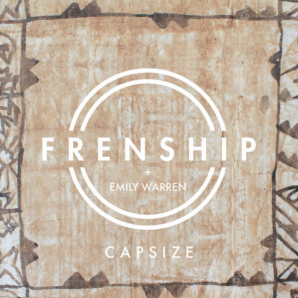CAPSIZE by Frenship Emily Warren