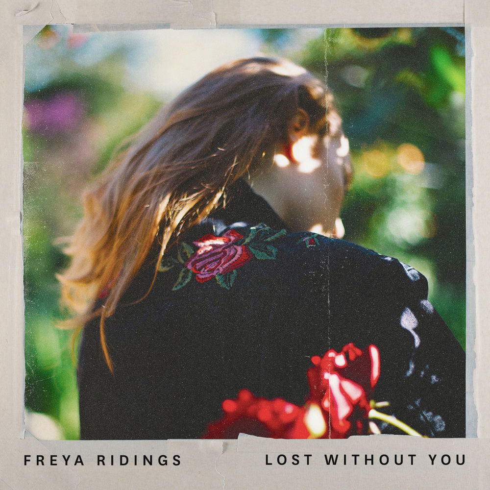 LOST WITHOUT YOU by Freya Ridings