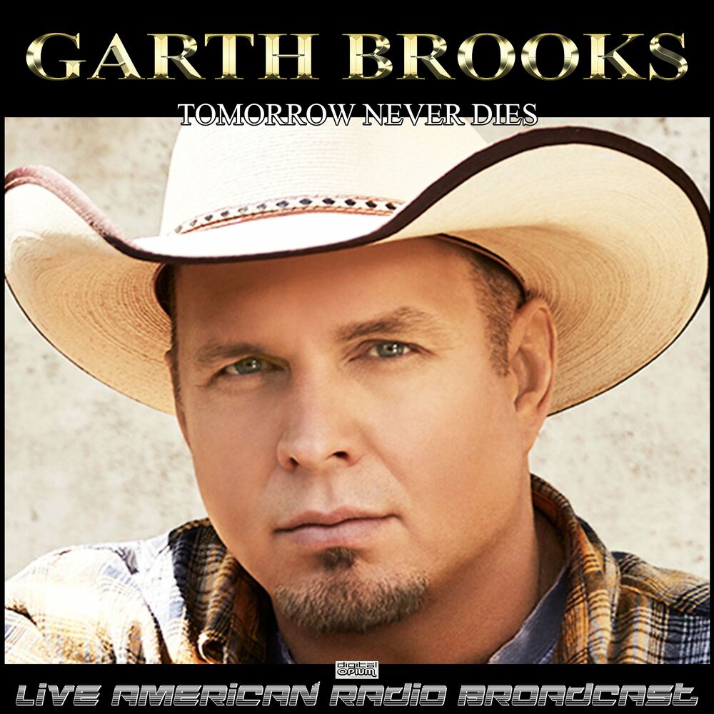 IF TOMORROW NEVER COMES by GARTH BROOKS