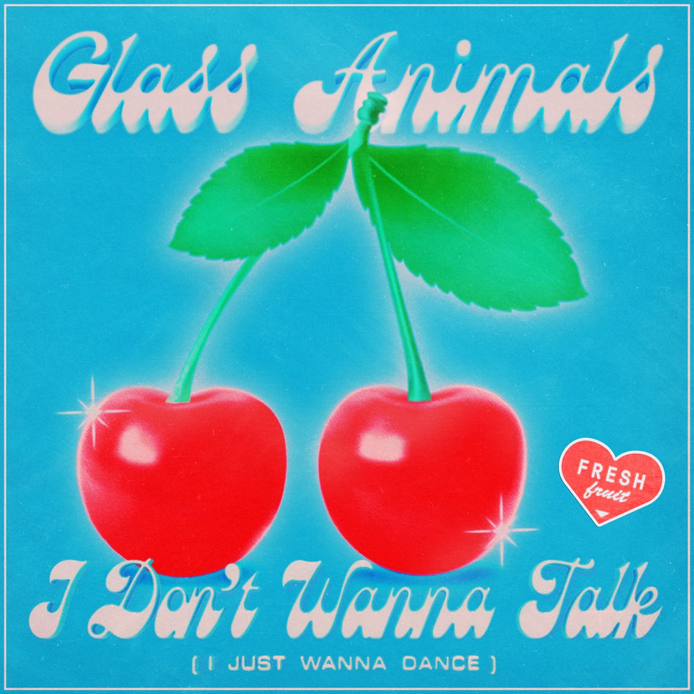 I DON'T WANNA TALK (I JUST WANNA DANCE) by GLASS ANIMALS