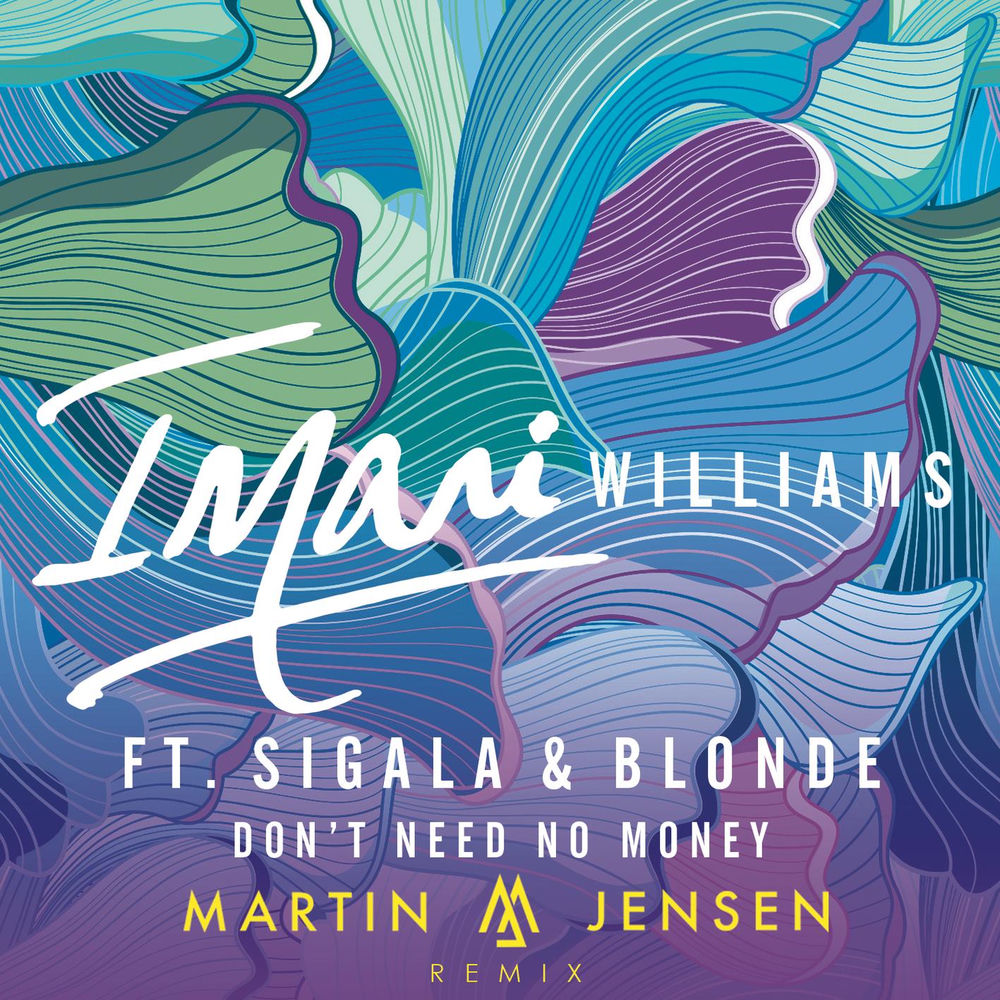 DON'T NEED NO MONEY by IMANI WILLIAMS FEAT. SIGALA & BLONDE