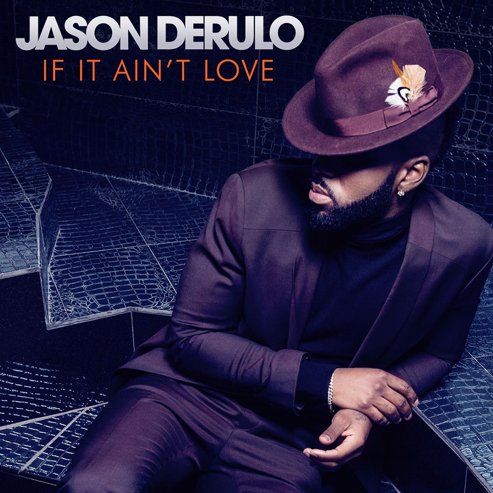 IF IT AIN'T LOVE by JASON DERULO