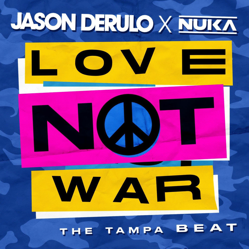 LOVE NOT WAR (THE TAMPA BEAT) by JASON DERULO & NUKA