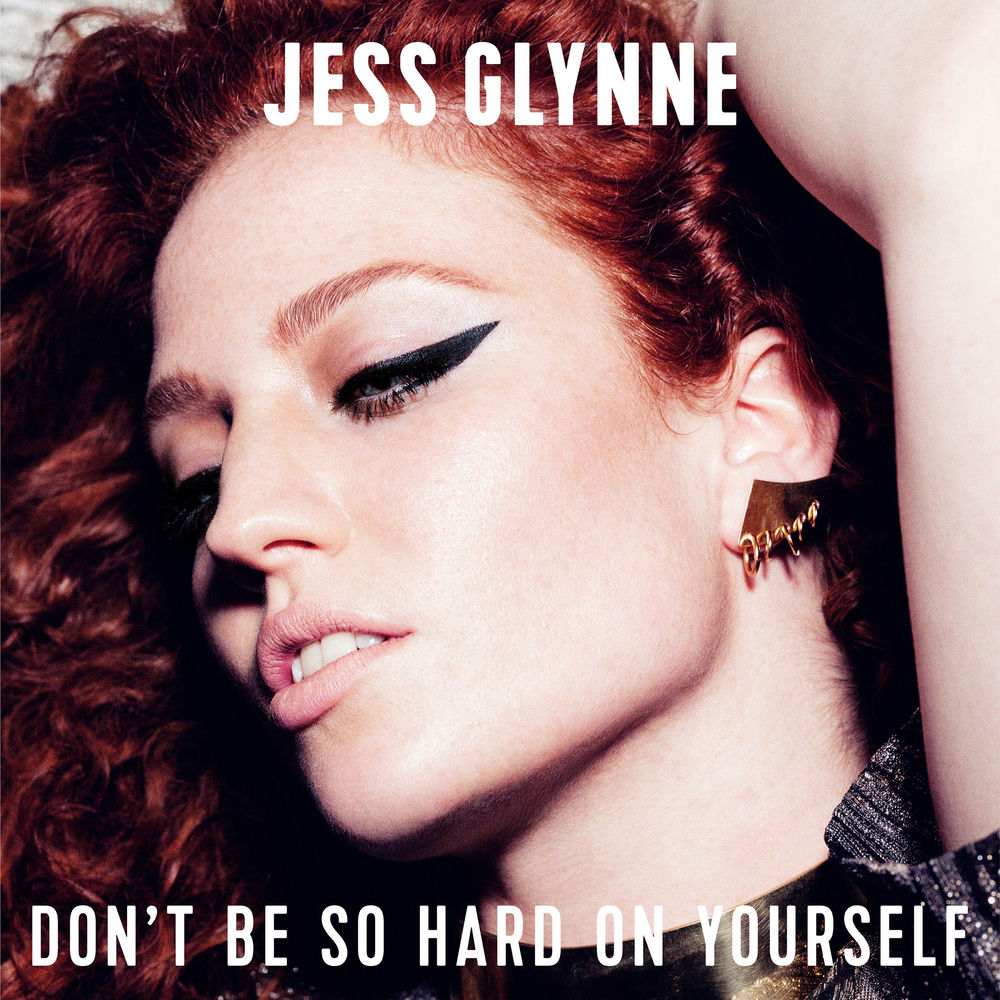 DON'T BE SO HARD ON YOURSELF by Jess Glynne