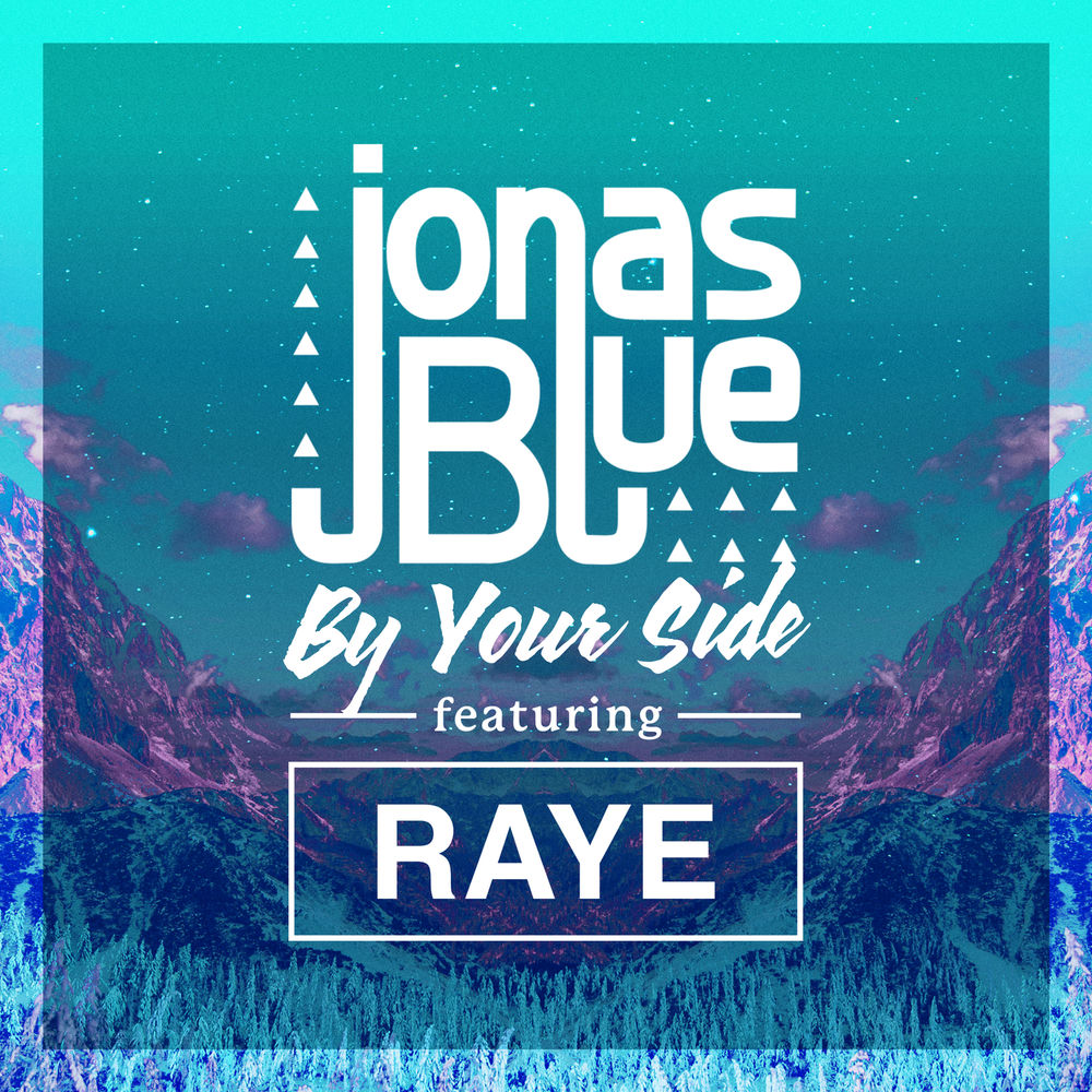 BY YOUR SIDE by Jonas Blue ft Raye