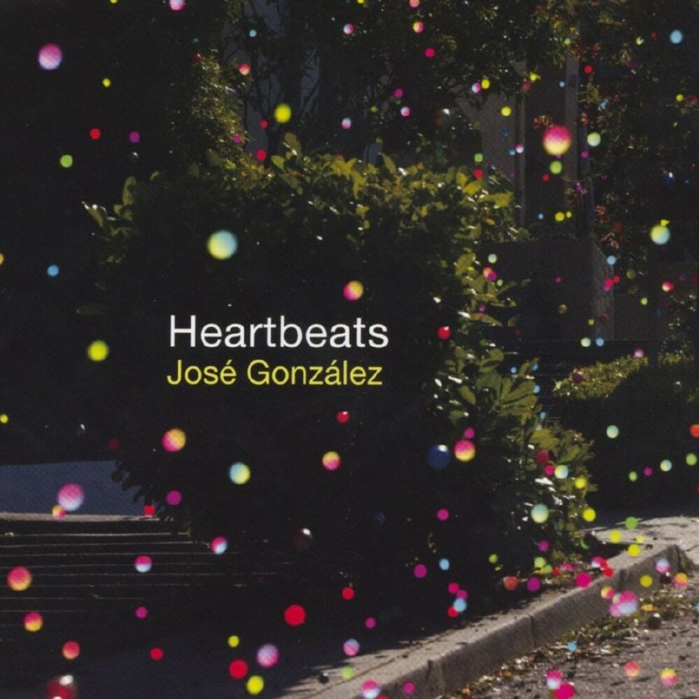 Heartbeats by Jose Gonzales