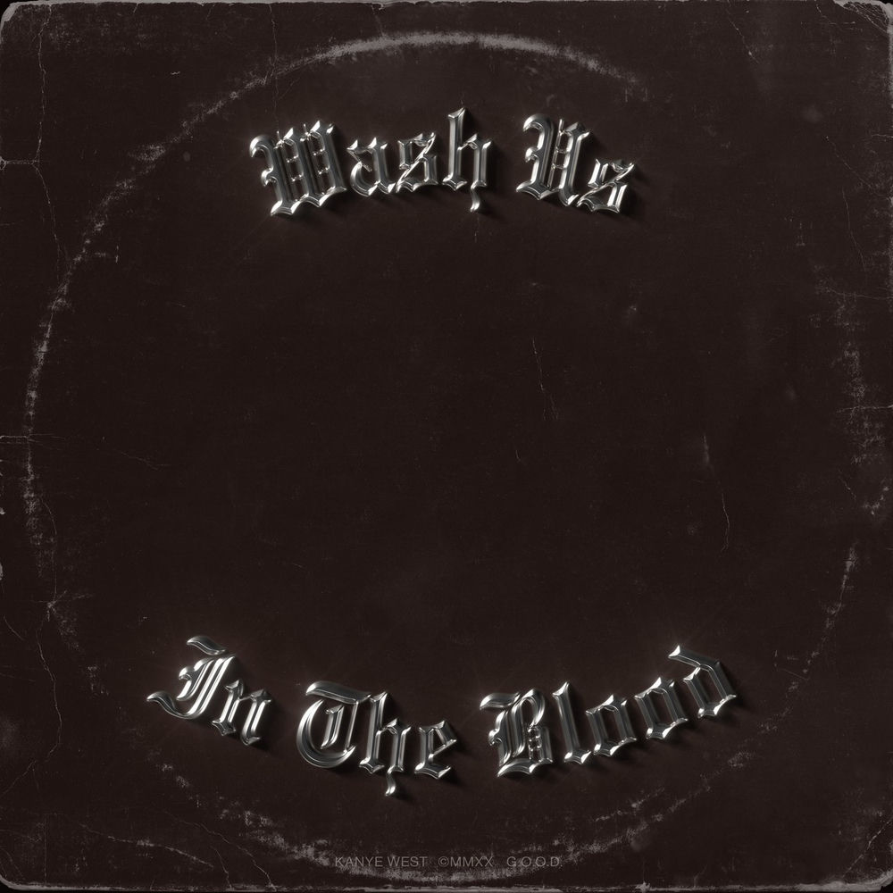 WASH US IN THE BLOOD by KANYE WEST FT TRAVIS SCOTT