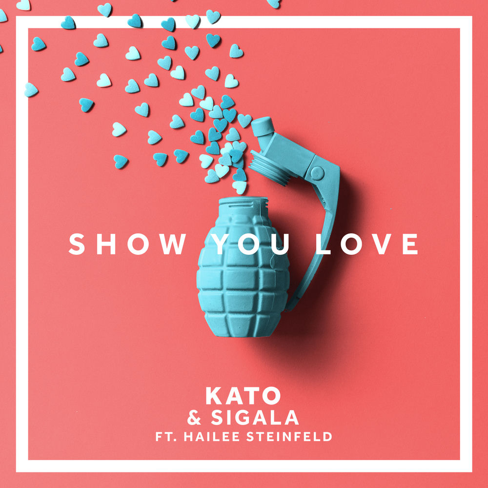 SHOW YOU LOVE by KATO/SIGALA/HAILEE STEINFELD