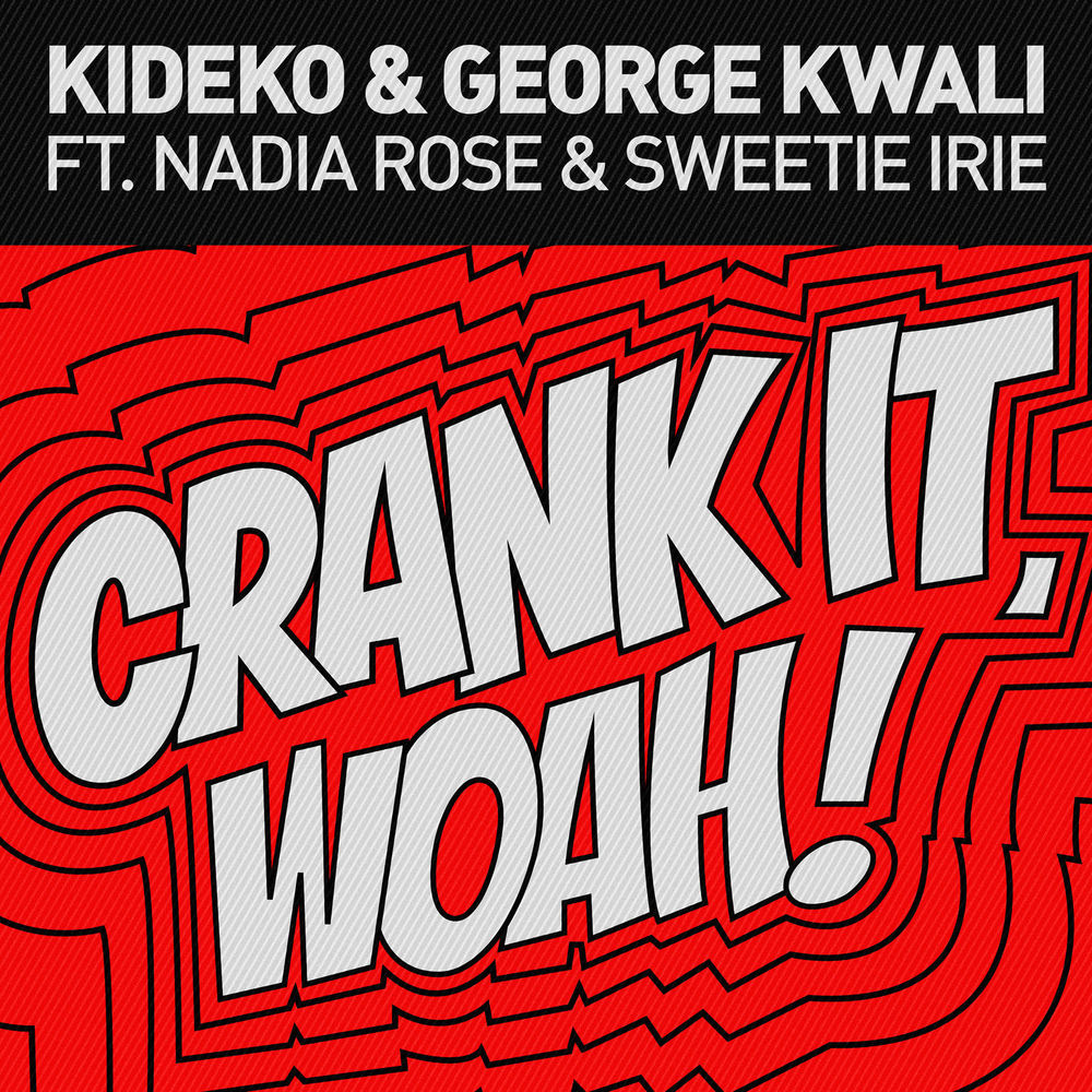 CRANK IT (WOAH!) by KIDEKO & GEORGE KWALI FEAT. NADIA ROSE