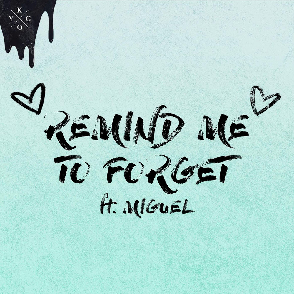 REMIND ME TO FORGET by KYGO FT MIGUEL