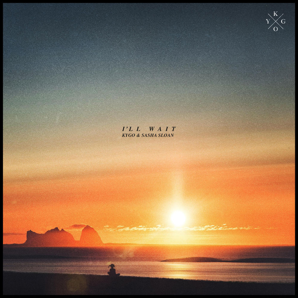 I'LL WAIT by KYGO & SASHA SLOAN