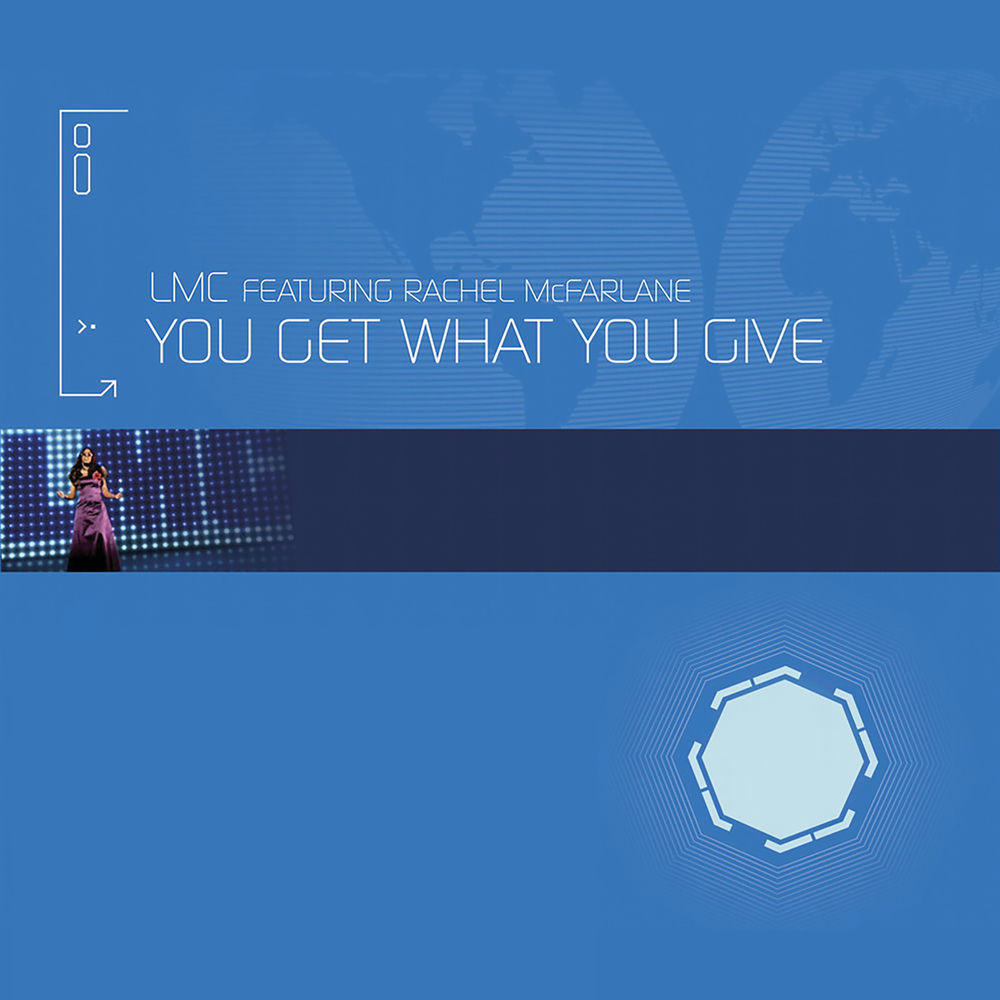 YOU GET WHAT YOU GIVE by LMC featuring Rachel McFarlane