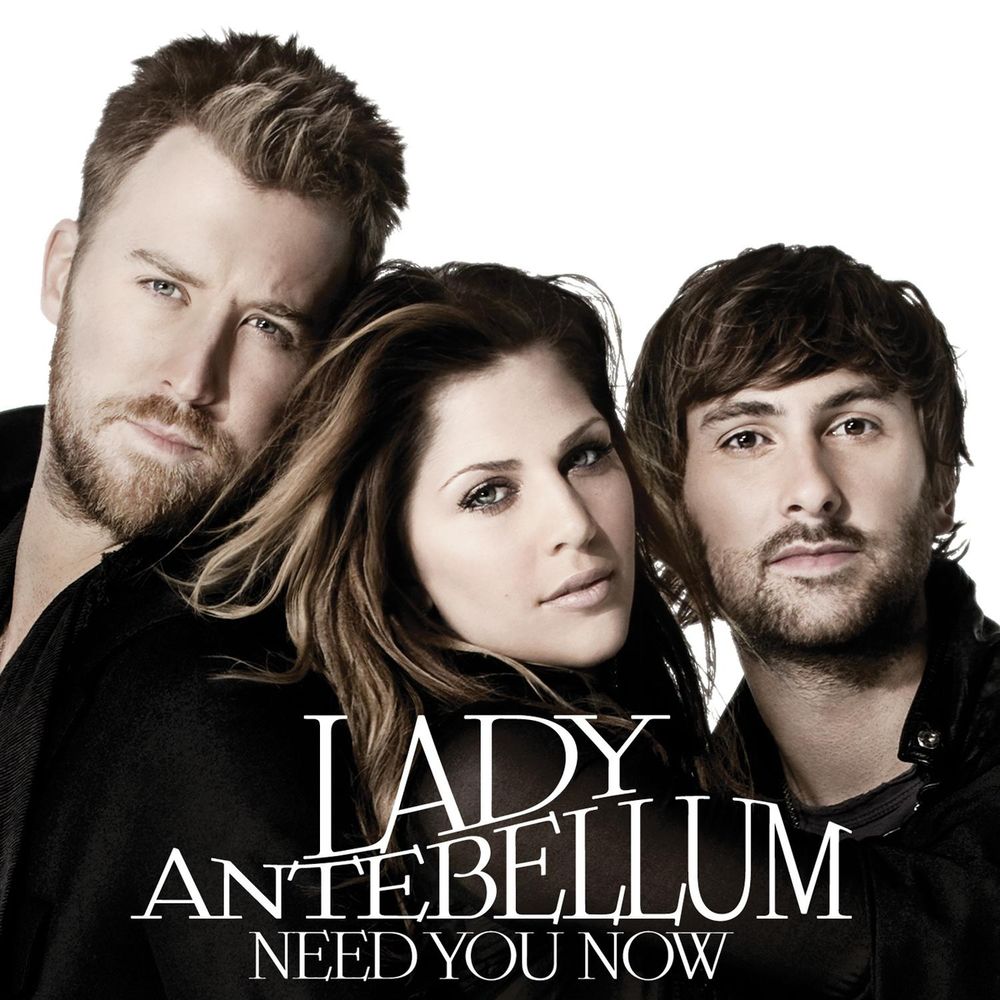 NEED YOU NOW by Lady Antebellum