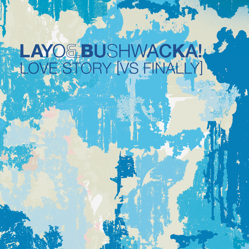 Love Story by Layo And Bushwacka!