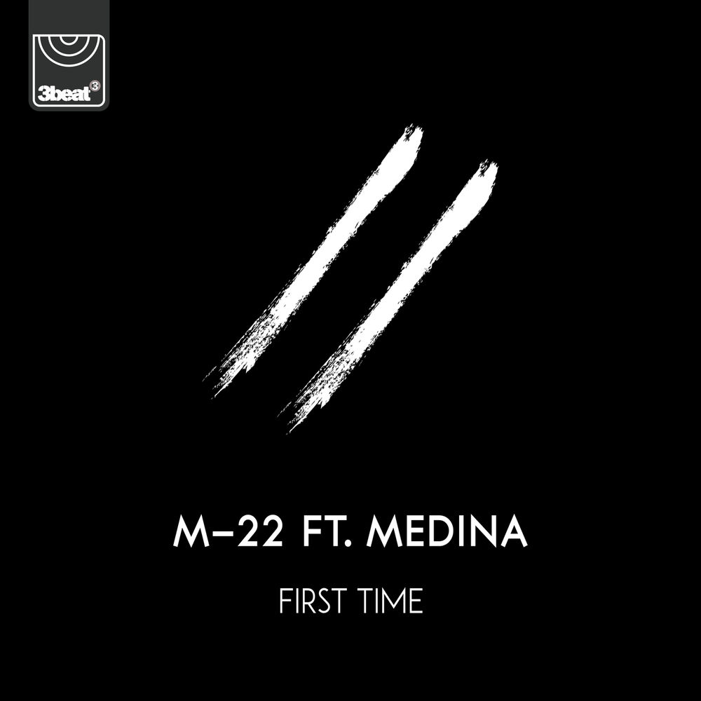FIRST TIME by M-22 FT Medina