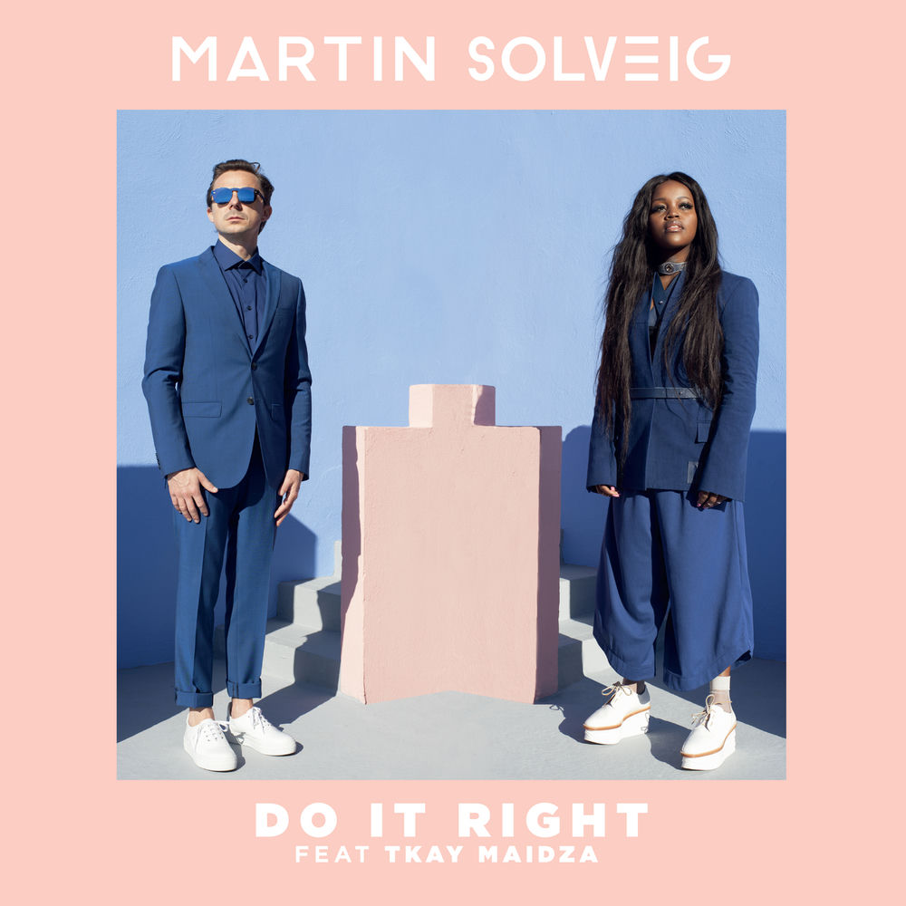 DO IT RIGHT by MARTIN SOLVEIG & TKAY MAIDZA
