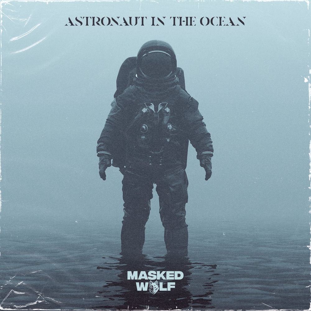 ASTRONAUT IN THE OCEAN by MASKED WOLF