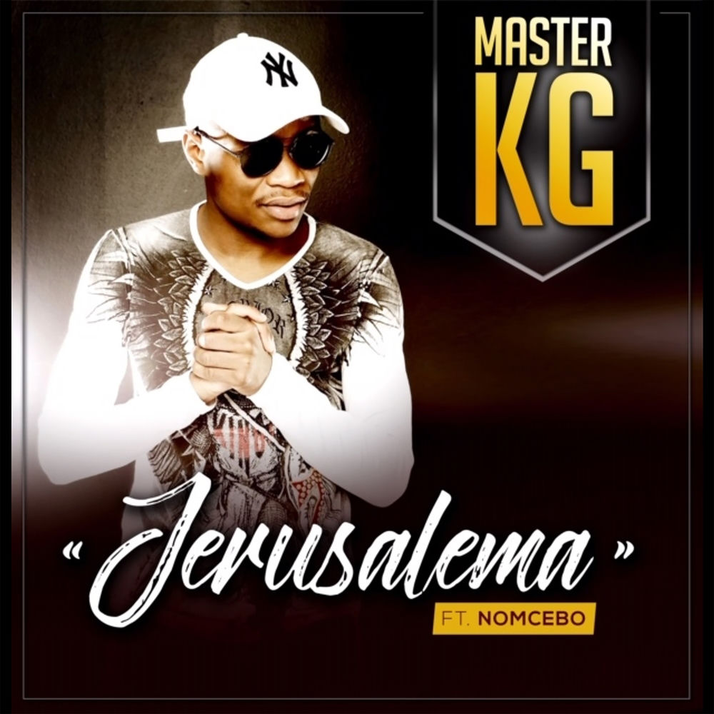 JERUSALEMA by MASTER KG FT NOMCEBO ZIKODE