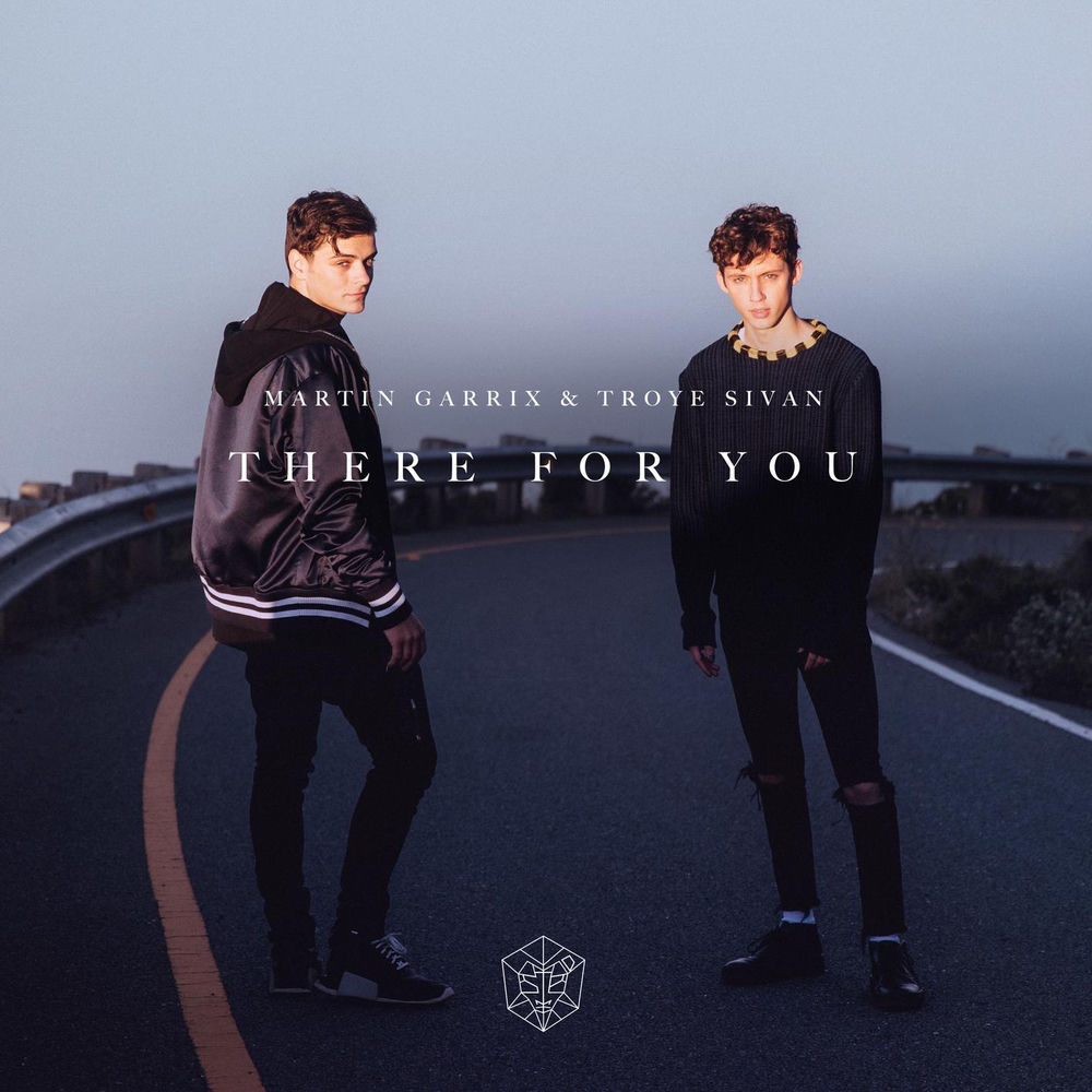 THERE FOR YOU by Martin Garrix Troye Sivan